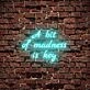 A Bit Of Madness Is Key Neon Sign