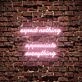 Expect Nothing Appreciate Everything Neon Sign