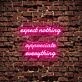 Expect Nothing Appreciate Everything Neon Sign