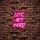 Lets Get Weird Neon Sign