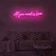 All you need is love" LED neon sign