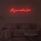 All you need is love" LED neon sign