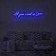 All you need is love" LED neon sign