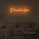 DRUNK IN LOVE" LED Neon Sign