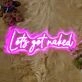 Lets Get Naked Neon Sign