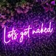 Lets Get Naked Neon Sign