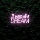 It Was All A Dream Neon Sign