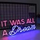 It Was All A Dream V1 Neon Sign