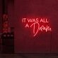 It Was All A Dream V3 Neon Sign