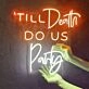 Til’ Death Do Us Party Led Neon Sign