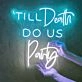 Til’ Death Do Us Party Led Neon Sign