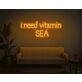 I Need Vitamin SEA Neon Sign