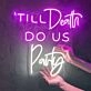 Til’ Death Do Us Party Led Neon Sign