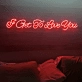 Elevate Your Love 'I Get to Love You' Neon Sign