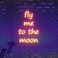 Fly Me To The Moon Neon Sign