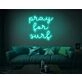 Pray For Surf Neon Sign