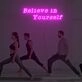 Belive In Yourself Neon Sign Custom Neon Sign Lights Night Lamp Led Neon Sign Light For Home Party