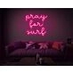 Pray For Surf Neon Sign