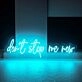 Dont Stop Me Now Neon Sign