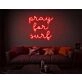 Pray For Surf Neon Sign