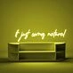 It Just Comes Natural Neon Sign