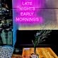 Late Nights Early Mornings Neon Sign