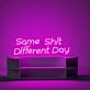 Same Shit Different Day Neon Sign