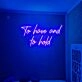 To Have and to Hold Neon Sign