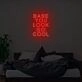 Babe You Look So Cool Neon Sign