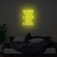 Babe You Look So Cool Neon Sign