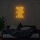 Babe You Look So Cool Neon Sign