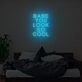 Babe You Look So Cool Neon Sign