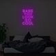 Babe You Look So Cool Neon Sign