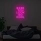 Babe You Look So Cool Neon Sign