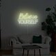 Believe Yourself Neon Sign
