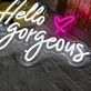 Hello Gorgeous – Led Neon Sign