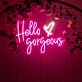 Hello Gorgeous – Led Neon Sign