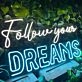 Follow Your Dreams Neon Sign