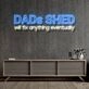 Dads Shed Will Fix Anything Eventually Neon Sign