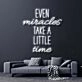 Even Miracles Take A Little Time Neon Sign