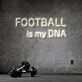 Football Is My Dna Neon Sign