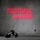 Football Is My Dna Neon Sign