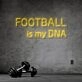 Football Is My Dna Neon Sign