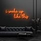 I Woke Up Like This Neon Sign