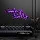 I Woke Up Like This Neon Sign