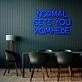 Normal Gets You Nowhere Neon Sign