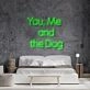 You Me And The Dog Neon Sign