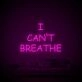 I Cant Breathe Neon Sign