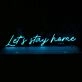 Lets Stay Home Neon Sign