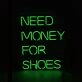 Need Money For Shoes Neon Sign